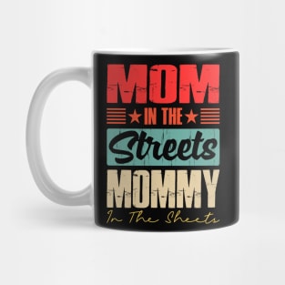 Mom In The Streets Mommy In The Sheets Mug